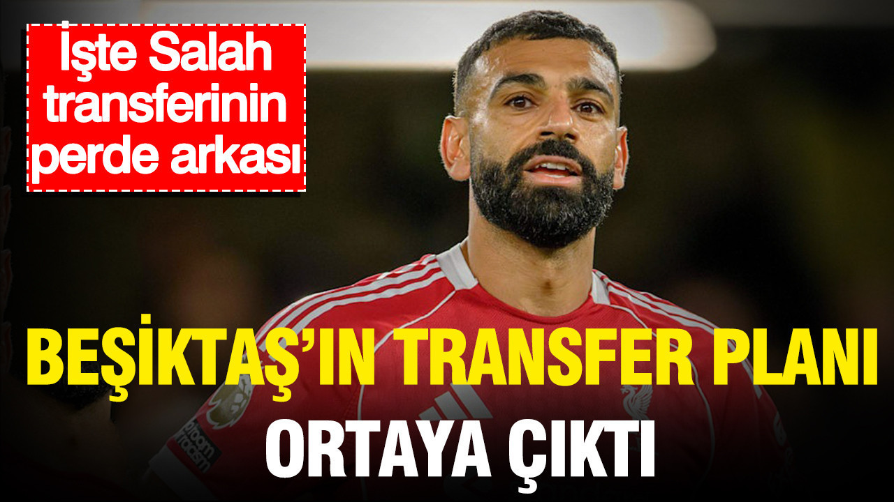 Beşiktaş’ın transfer planı ortaya çıktı: İşte Salah transferinin perde arkası