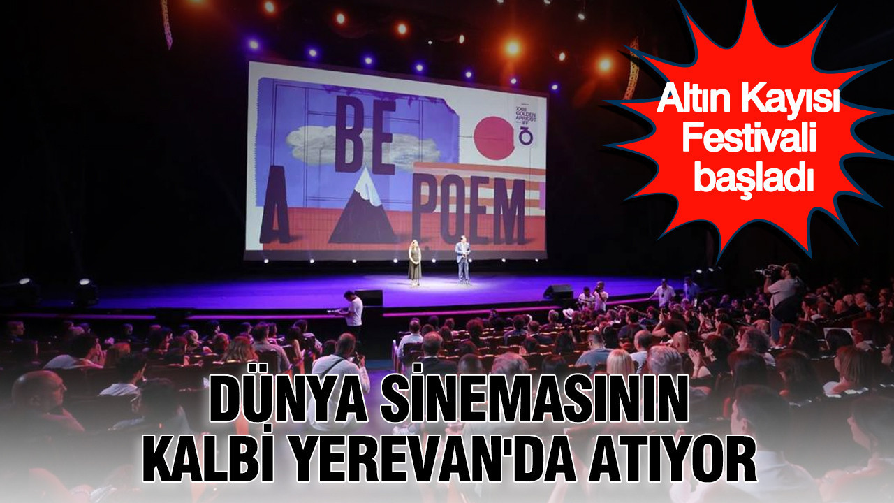 Dünya sinemasının kalbi Yerevan’da atıyor: Altın Kayısı Festivali başladı